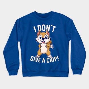 I Don't Give a Chip Crewneck Sweatshirt